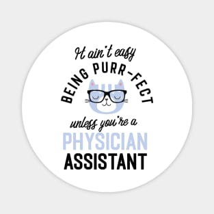 Physician Assistant Cat Gifts for Cat Lovers - It ain't easy being Purr Fect Magnet